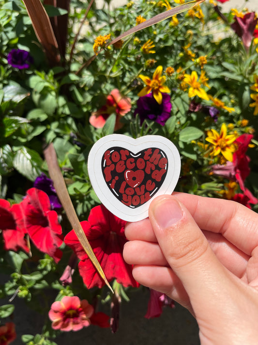 For The Record I Love You Heart Shaped Sticker